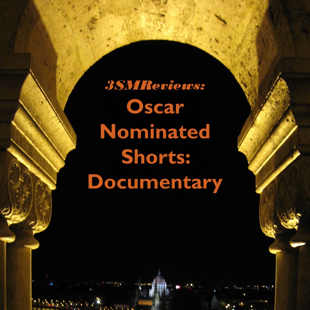 3SMReviews: Oscar Nominated Shorts Documentary